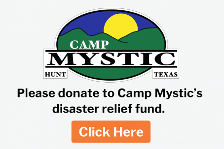 Please donate to Camp Mystic's disaster relief fund. Click here.